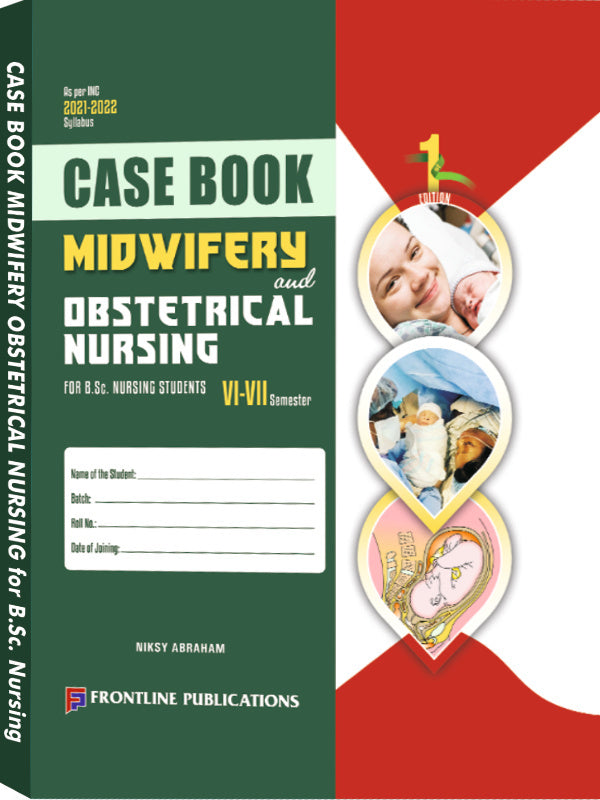 Case Book Midwifery and Obstetrical Nursing | 1st Edition | Niksy Abraham | Frontline Publications | Midwifery and Obstetrical Nursing | Niksy Abraham | 1st Edition