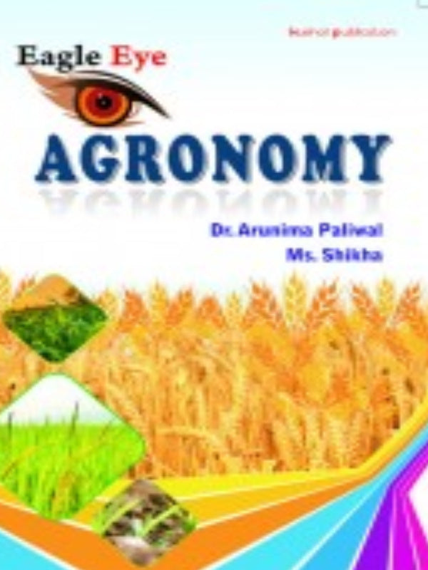 Eagle Eye Agronomy | Dr. Arunima Paliwal, Ms. Shikha | Agronomy | Dr. Arunima Paliwal, Ms. Shikha