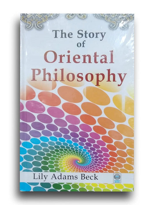 THE STORY OF ORIENTAL PHILOSOPHY BY LILY ADAMS BECK (NOVEL)