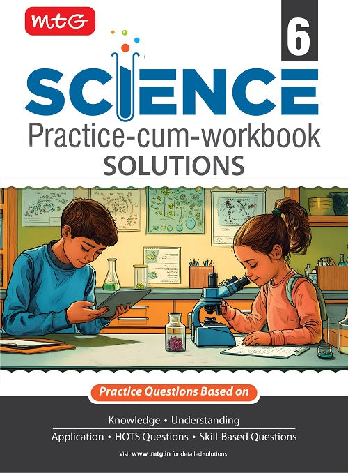 Class 6 Science Practice-cum-Workbook Solution, Publisher: MTG Learning Media Pvt Ltd
