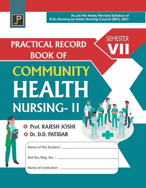 PRACTICAL RECORD BOOK OF COMMUNITY HEALTH NURSING - II By  Prof. Rajesh Joshi Dr. D.D. Patidar, Publisher: JainPublications