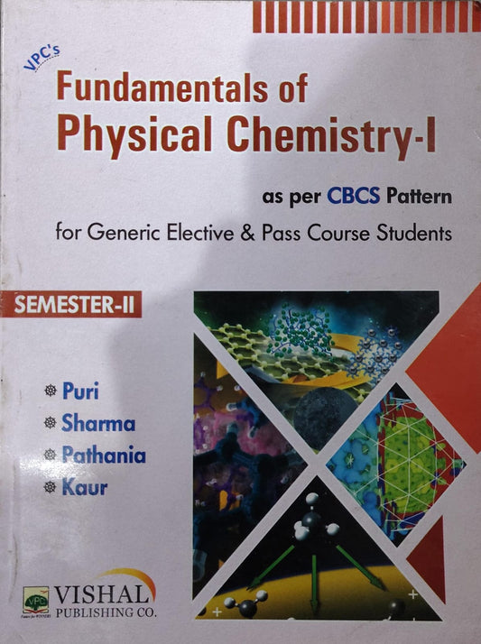 Vishal Publishing Co. VPC's Fundamentals of Physical Chemistry-I - As Per CBCS Pattern - Semester-II - For Generic Elective & Pass Course Students - By Puri, Sharma, Pathania & Kaur