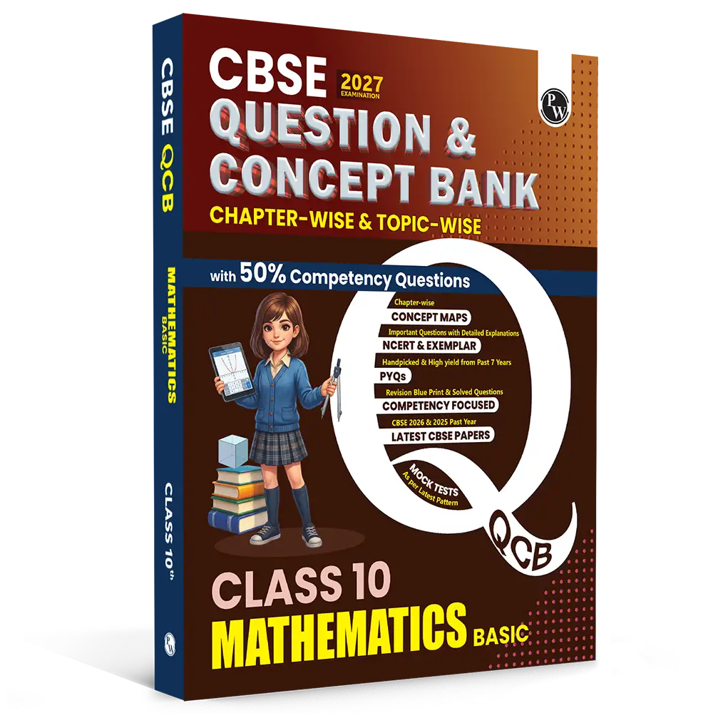 PW CBSE Question & Concept Bank (QCB) Class 10 Basic Maths Chapter-wise and Topic-wise Solved Questions For 2027 Board Exams with 50% Competency Based Question
By PW
