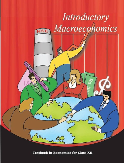 Introductory Macroeconomics - Textbook in Economics for Class XII(NCERT)