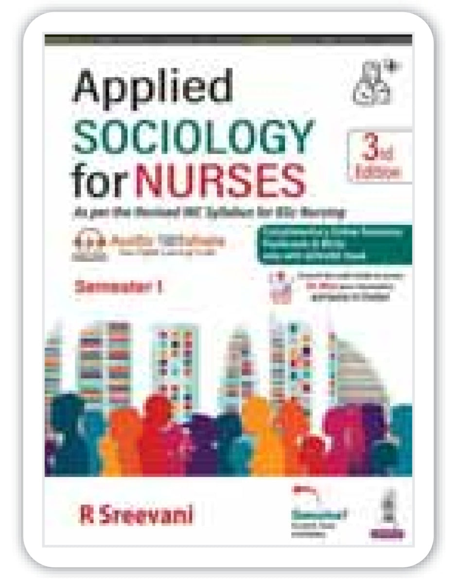 Applied Sociology for Nurses, Semester 1, 3rd Edition - As per the Revised INC Syllabus for BSc Nursing - R Sreevani