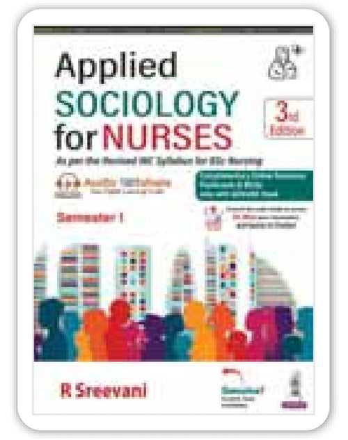 Applied Sociology for Nurses, Semester 1, 3rd Edition - As per the Revised INC Syllabus for BSc Nursing - R Sreevani