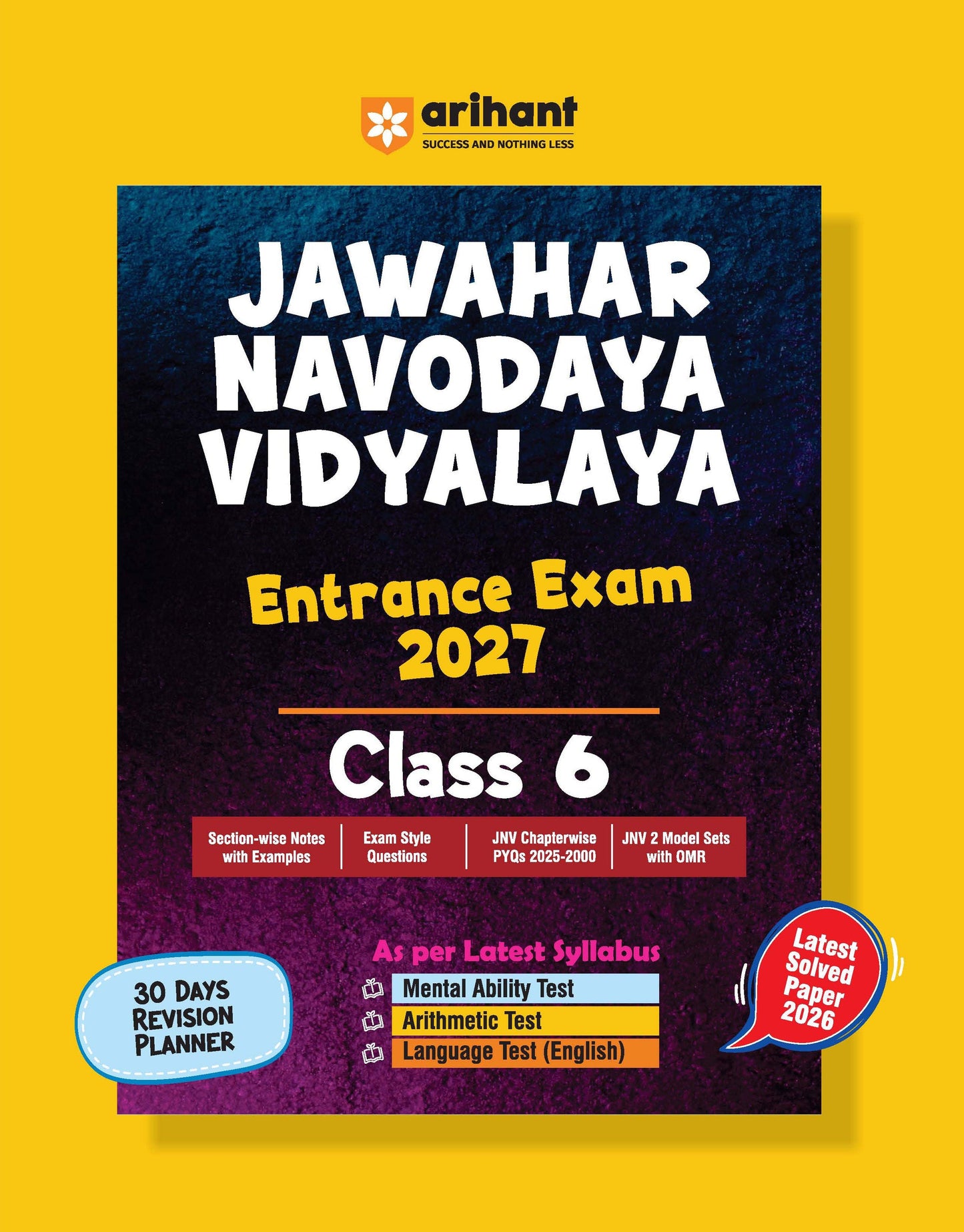 Jawahar Navodaya Vidyalaya Class 6 Entrance Exam 2027 | Study Guide As per Latest Syllabus | Includes Section-wise Notes, Exam-Style Questions, PYQs 2000–2025, Model Test Sets with OMR & Latest Solved Paper 2026 | English Medium arihant