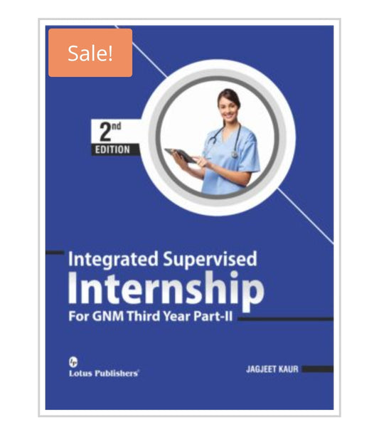 Integrated Supervised Internship For GNM Third Year Part-II | 2nd Edition  
Publisher:  
Lotus Publishers  
Author:  
Jagjeet Kaur
