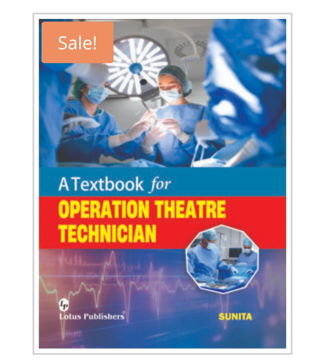 A Textbook for Operation Theatre Technician  
Publisher:  
Lotus Publishers  
Author:  
Sunita
