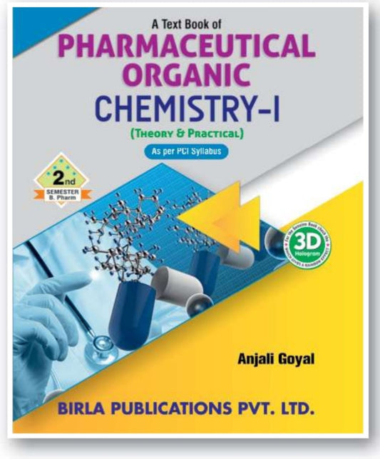A Text Book of Pharmaceutical Organic Chemistry-I (Theory & Practical) | 2nd Semester http://B.Pharm | Anjali Goyal | As per PCI Syllabus | Birla Publications Pvt. Ltd.