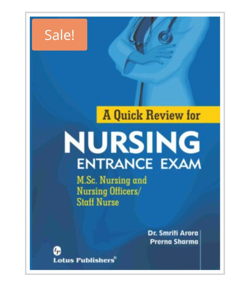 A Quick Review for Nursing Entrance Exam  
Publisher:  
Lotus Publishers  
Authors:  
Dr. Smriti Arora & Prerna Sharma