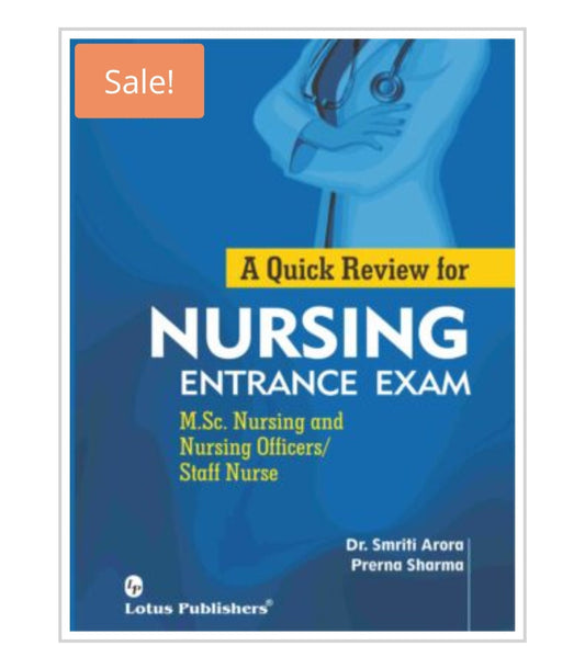 A Quick Review for Nursing Entrance Exam  
Publisher:  
Lotus Publishers  
Authors:  
Dr. Smriti Arora & Prerna Sharma