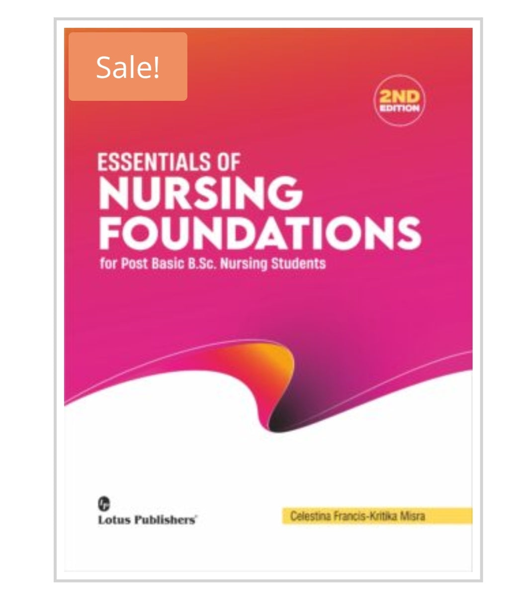 Essentials of Nursing Foundations for Post Basic B.Sc. Nursing Students - 2nd Edition  
Publisher:  
Lotus Publishers  
Authors:  
Celestina Francis  
Kritika Misra