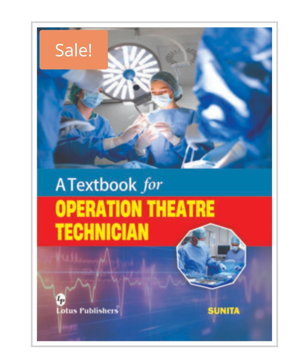 A Textbook for Operation Theatre Technician  
Publisher:  
Lotus Publishers  
Author:  
Sunita