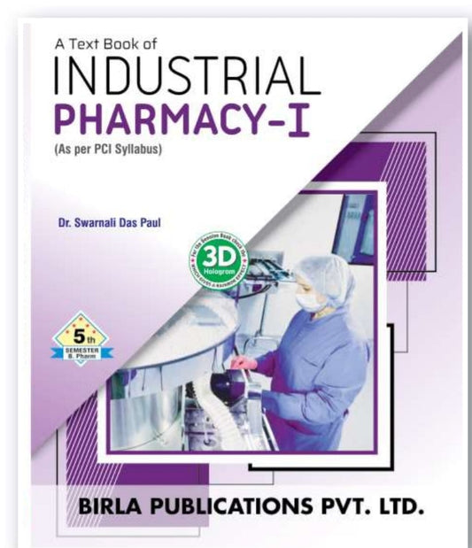 A Text Book of Industrial Pharmacy-I | http://B.Pharm Semester V | Dr. Swarnali Das Paul | As per PCI Syllabus | Birla Publications Pvt. Ltd.