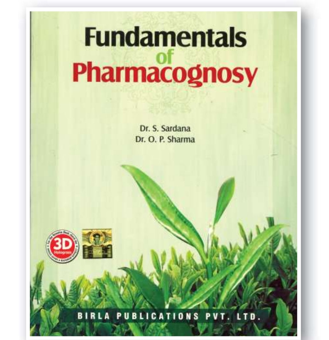 Fundamentals of Pharmacognosy | Dr. S. Sardana & Dr. O. P. Sharma | Birla Publications Pvt. Ltd.