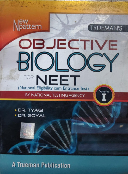 Trueman's Objective Biology for NEET Volume I - Dr. Tyagi & Dr. Goyal - New Pattern - A Trueman Publication
