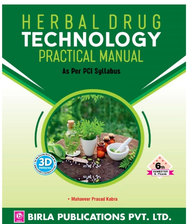 Herbal Drug Technology Practical Manual | B.Pharm Semester VI | Mahaveer Prasad Kabra | As per PCI Syllabus | Birla Publications Pvt. Ltd.