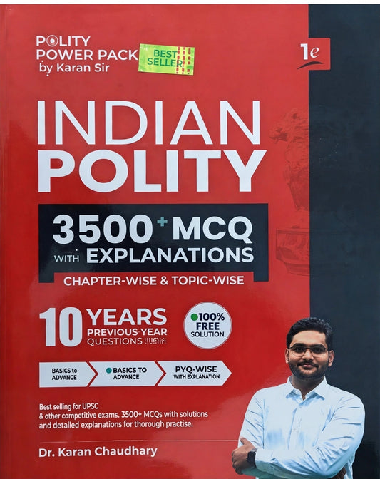 Polity Power Pack INDIAN POLITY 3500+ MCQ With Explanations Chapter-wise & Topic-wise | 10 Years Previous Year Questions | 100% Free Solution | Basics to Advance PYQ-wise | Best Seller For UPSC & State PCS | By Dr. Karan Chaudhary | 1st Edition