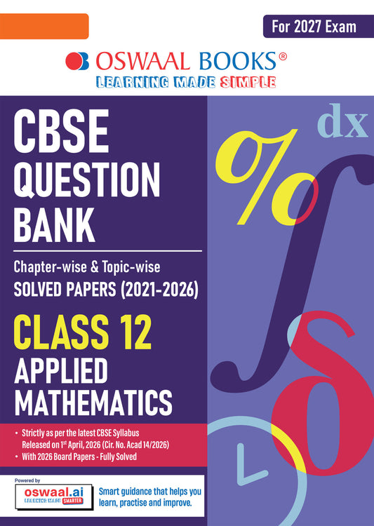 CBSE Class 12 Applied Mathematics Question Bank | Chapter & Topic-wise Solved Papers (2017–2026) | Based on Latest Syllabus (April 2026) | Includes 2026 Papers | | For 2027 Exam| Oswaal