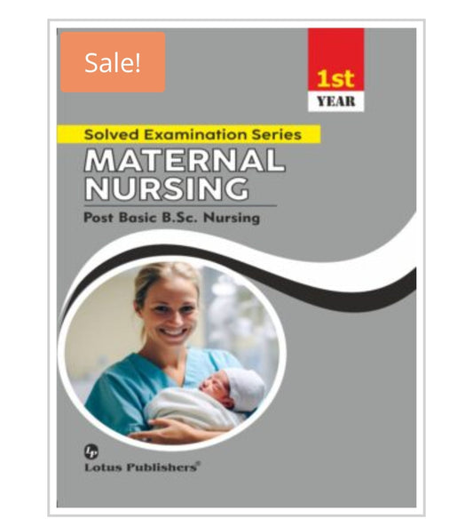 MATERNAL NURSING - Solved Examination Series  
Post Basic B.Sc. Nursing, 1st Year  
Publisher:  
Lotus Publishers  
Authors:  
Author names not visible on this cover