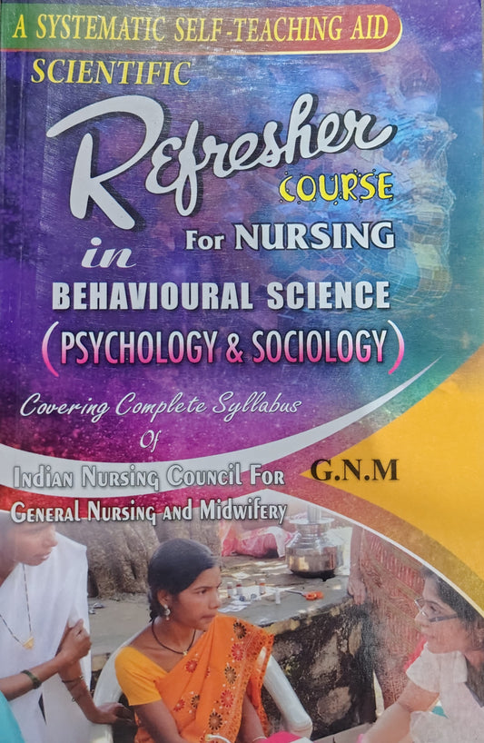 Scientific Refresher Course & Question Bank in Behavioural Science (Psychology & Sociology) for Nursing G.N.M 1 st Year | A Systematic Self-Teaching Aid | As Per Indian Nursing Council Syllabus | Covers Jharkhand, Bihar & All Other States
