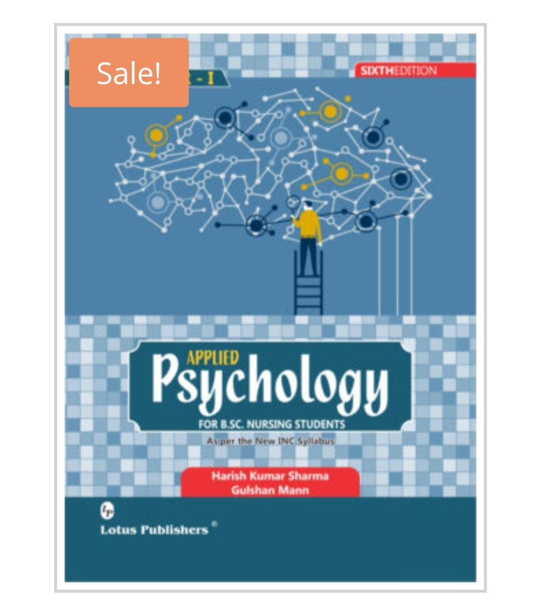 Applied Psychology  
For B.Sc. Nursing Students   
Publisher:  Lotus Publishers  
Authors:  
Harish Kumar Sharma  
Gulshan Mann