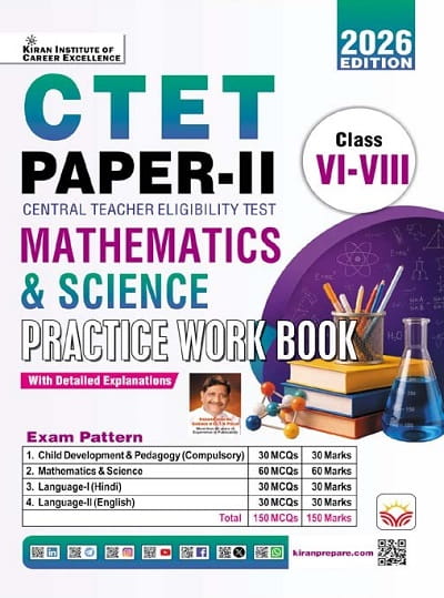 Kiran's CTET Paper-II Mathematics & Science Practice Work Book - Class VI-VIII | 2026 Edition | Central Teacher Eligibility Test | With Detailed Explanations  Kiran Institute of Career Excellence / Kiran Prakashan