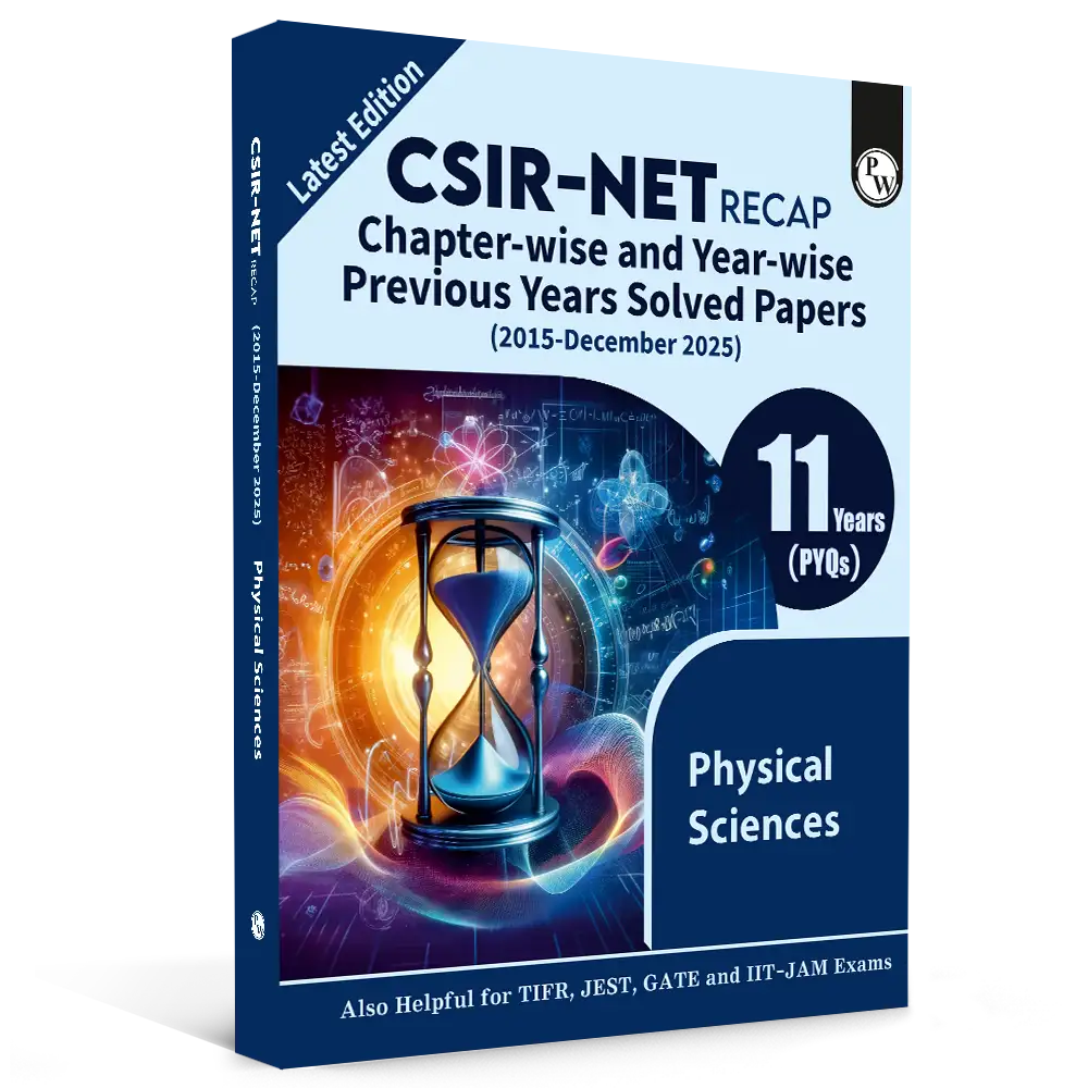PW CSIR NET Recap Physical Sciences PYQ Chapterwise & Yearwise Previous 11 Years Solved Papers (2015-December 2025) | Latest December 2025 Paper Covered l For TIFR, JEST, GATE and IIT JAM Exams
By PW
