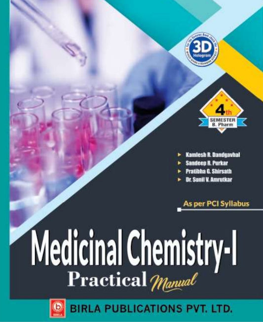 Medicinal Chemistry-I Practical Manual | http://B.Pharm Semester IV | Kamlesh R. Dandgavhal, Sandeep R. Purkar, Pratibha G. Shirsath & Dr. Sunil V. Amrutkar | As per PCI Syllabus | Birla Publications Pvt. Ltd.