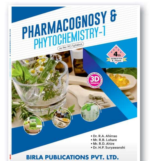 Pharmacognosy & Phytochemistry-1 | http://B.Pharm Semester IV | Dr. R.A. Ahirrao, Mr. R.B. Lohare, Mr. R.D. Ahire & Dr. H.P. Suryawanshi | As per PCI Syllabus | Birla Publications Pvt. Ltd.
