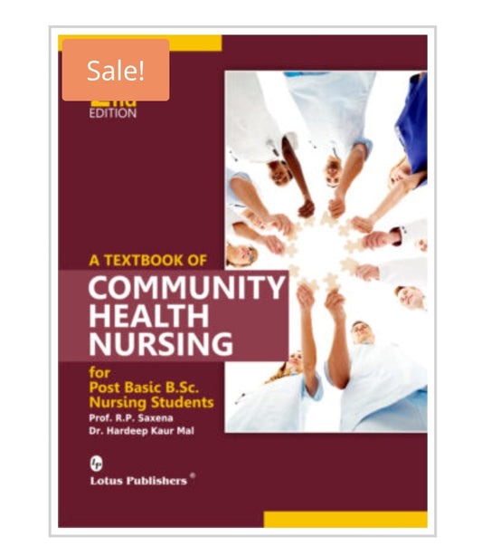 A Textbook of Community Health Nursing  
for Post Basic B.Sc. Nursing Students  
2nd Edition
Publisher:  
Lotus Publishers  
Authors:  
Prof. R.P. Saxena  
Dr. Hardeep Kaur Mal
