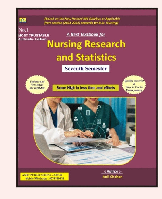 A Best Textbook for Nursing Research and Statistics - Seventh Semester - Based on New Revised INC Syllabus 2021-2022 for B.Sc. Nursing - No.1 Most Trustable Authentic Edition - By Anil Chohan - Amit Publications