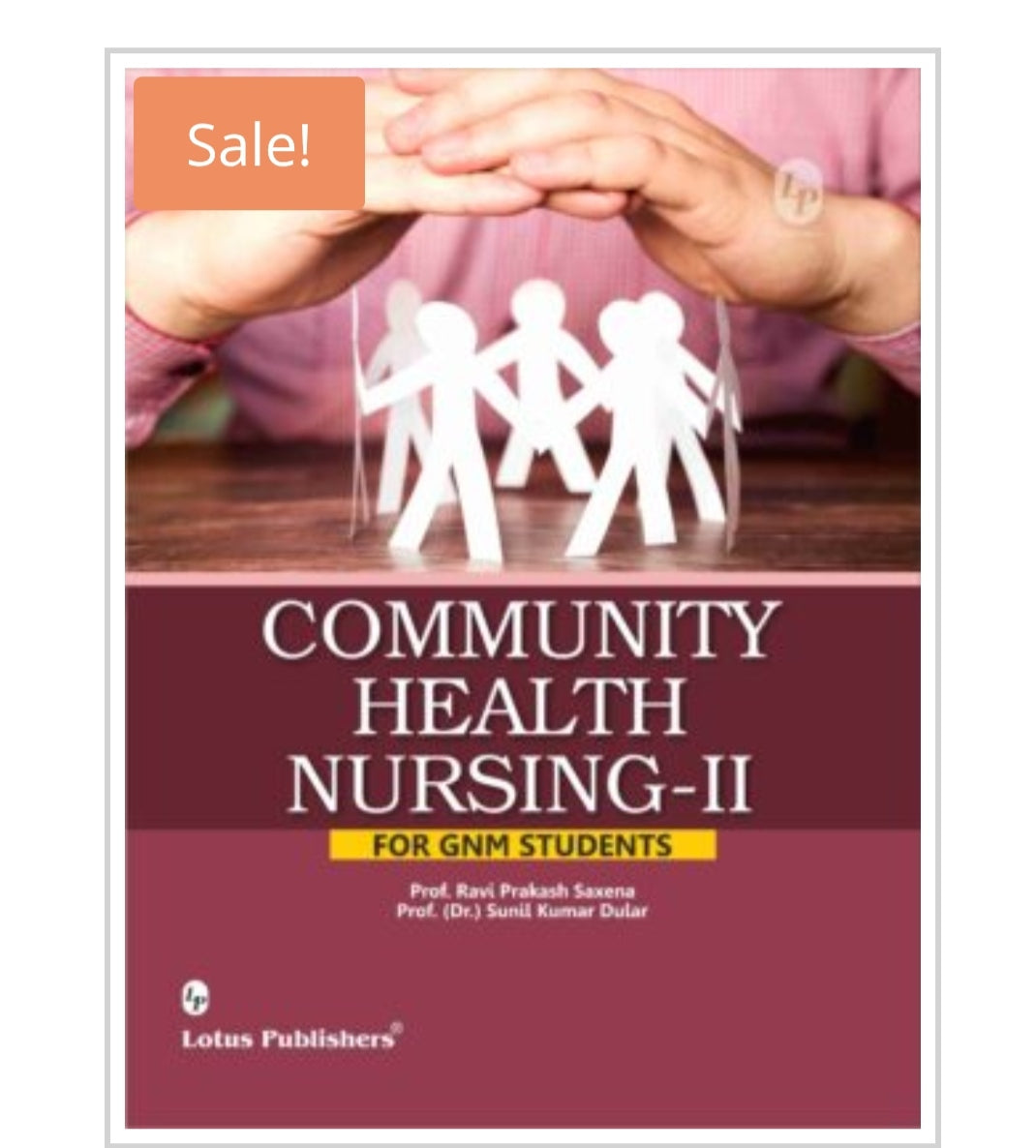Community Health Nursing-II  
Subtitle: For GNM Students  
Publisher:  
Lotus Publishers  
Authors:  
Prof. Ravi Prakash Saxena  
Prof. (Dr.) Sunil Kumar Dular