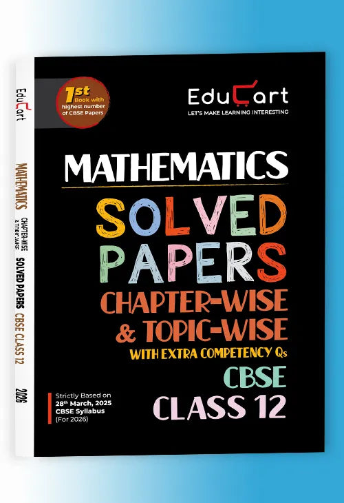 Educart CBSE Class 12 Mathematics Chapter-Wise Solved Papers 2025-26 on new Syllabus 2026
