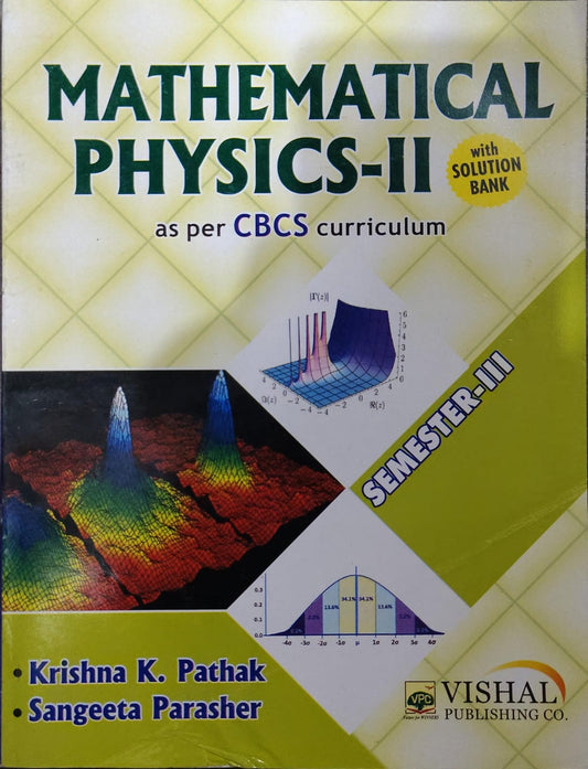 Vishal Publishing Co. Mathematical Physics-II - Semester-III - As Per CBCS Curriculum - With Solution Bank - By Krishna K. Pathak & Sangeeta Parasher