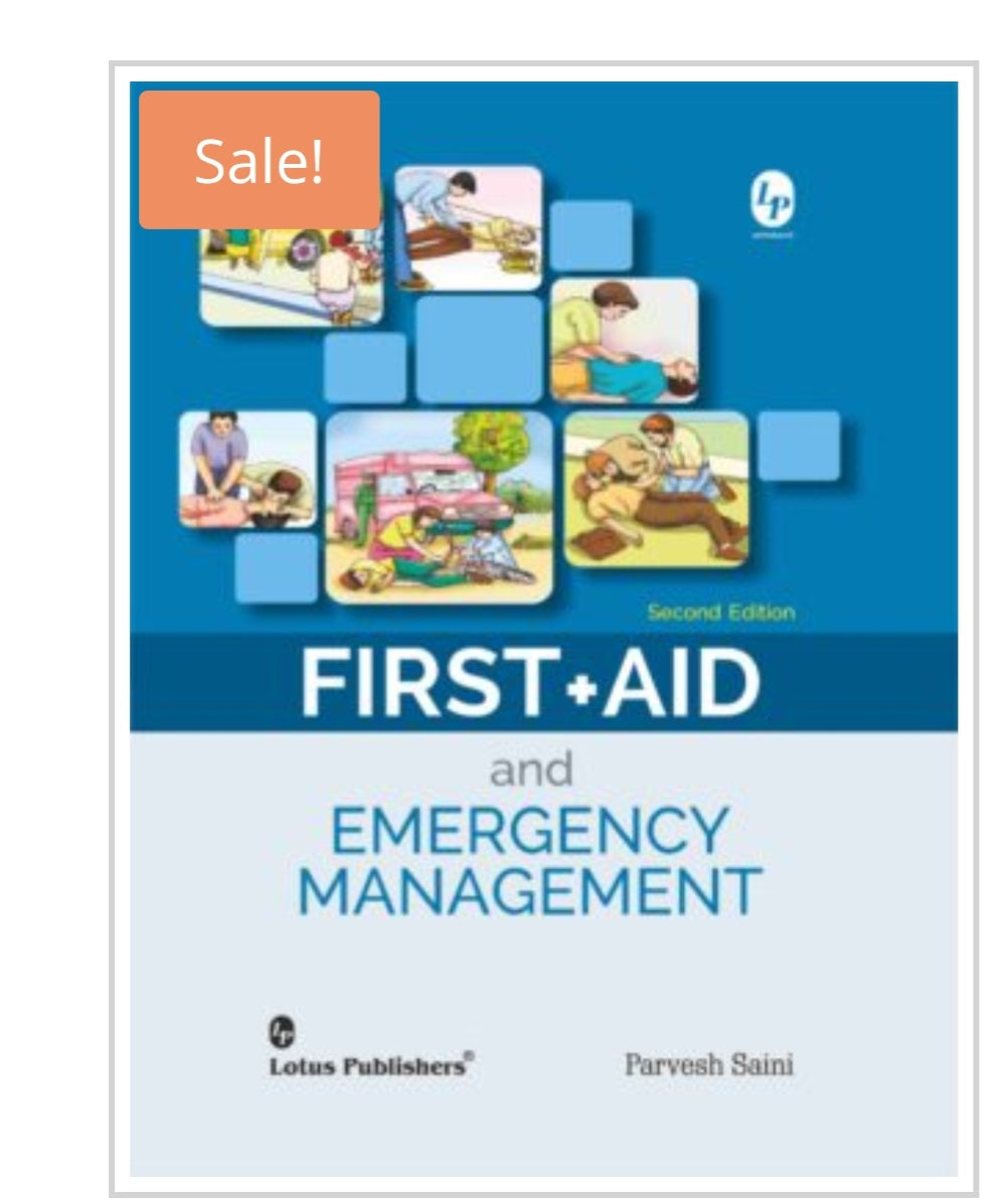 First Aid and Emergency Management - Second Edition  
Publisher:  
Lotus Publishers  
Author:  
Parvesh Saini