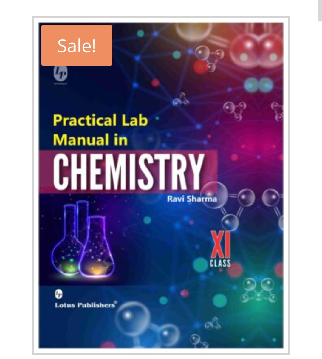 Practical Lab Manual in CHEMISTRY  
Class XI  
Publisher:  
Lotus Publishers  
Author:  
Ravi Sharma