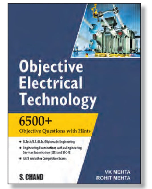 Objective Electrical Technology - 6500+ Objective Questions with Hints - For/B.Tech/B.E./B.Sc./Diploma, ESE, SSC-JE, GATE & Other Competitive Exams - VK Mehta, Rohit Mehta - S. Chand