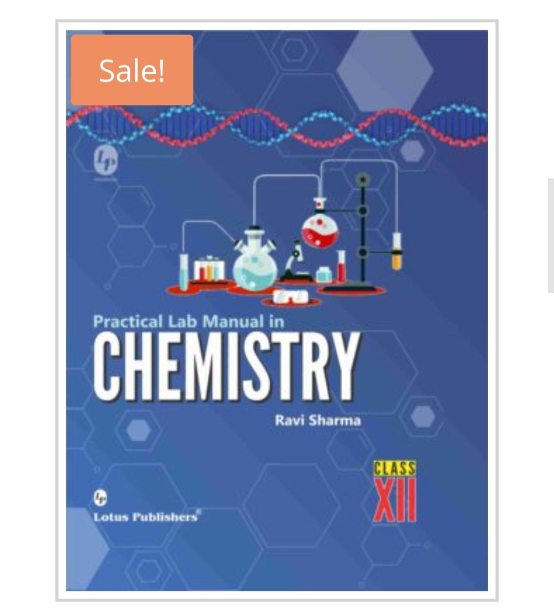 Practical Lab Manual in CHEMISTRY  
Class XII  
Publisher:  
Lotus Publishers  
Author:  
Ravi Sharma