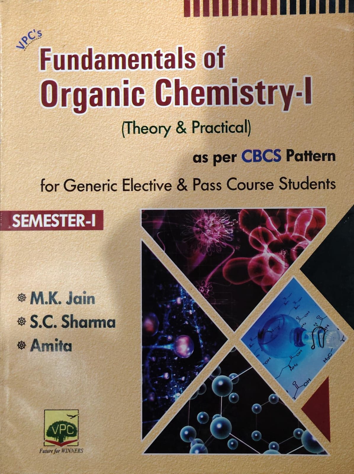 VPC's Fundamentals of Organic Chemistry-I (Theory & Practical) - Semester-I - As Per CBCS Pattern - For Generic Elective & Pass Course Students - By M.K. Jain, S.C. Sharma & Amita