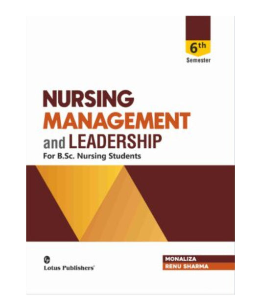 Nursing Management and Leadership  ForB.Sc. Nursing Students Semesters 6th 
 Publisher: Lotus Publishers  
Author Names:Monaliza/Renu Sharma