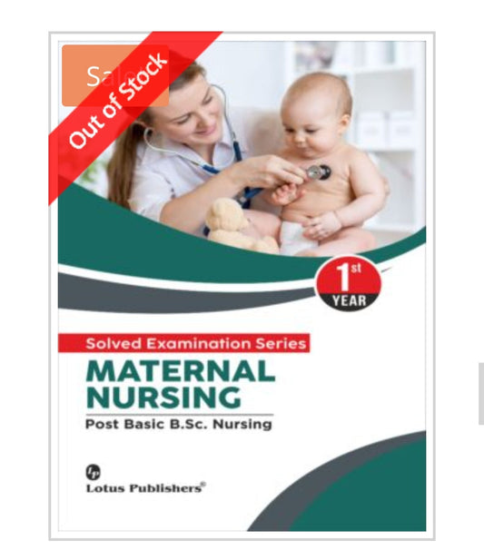 MATERNAL NURSING - Solved Examination Series  
Post Basic B.Sc. Nursing, 1st Year  
Publisher:  
Lotus Publishers  
Authors:  
Author names not visible on this cover