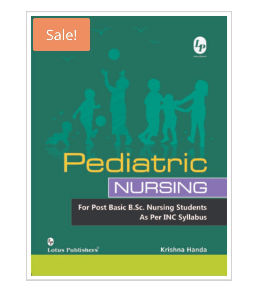 Pediatric Nursing  
For Post Basic B.Sc. Nursing Students As Per INC Syllabus  
Publisher:  
Lotus Publishers  
Author:  
Krishna Handa