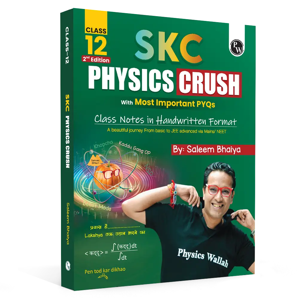 SKC Physics Crush Class 12 Handwritten Format Notes By Saleem Sir For JEE and NEET Exams (Hinglish Edition) | From Basic to JEE Advanced via JEE/ NEET --
By PW