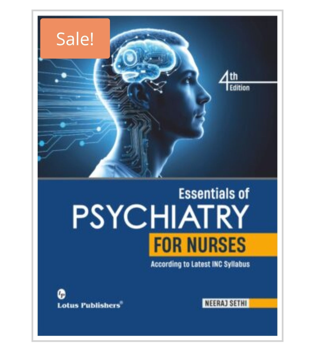 Essentials of Psychiatry for Nurses  
_4th Edition_  
According to Latest INC Syllabus  
Publisher:  
Lotus Publishers  
Author name:  
Neeraj Sethi