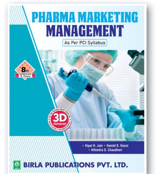 Pharma Marketing Management | 8th Semester .B.Pharma | Vipul H. Jain, Hamid S. Hasni, Hitendra S. Chaudhari | As per PCI Syllabus | Birla Publications Pvt. Ltd.