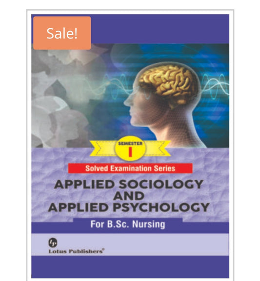 Solved Examination Series  
APPLIED SOCIOLOGY AND APPLIED PSYCHOLOGY  
For B.Sc. Nursing | Semester I  
Publisher:  Lotus Publishers  
Author:  
Cover ਤੇ author name ਨਹੀਂ ਦਿੱਤਾ ਹੋਇਆ।