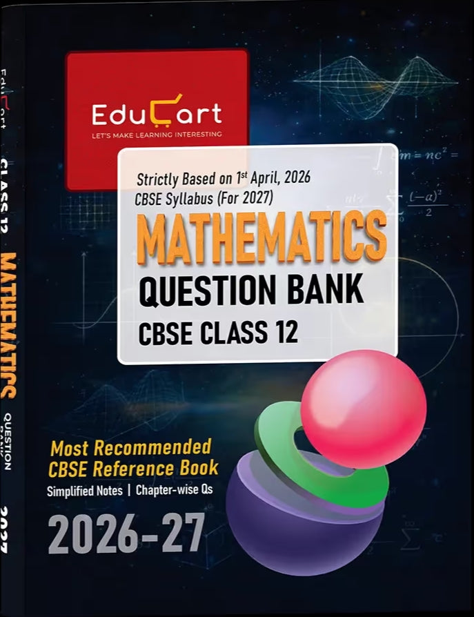Educart CBSE Class 12 Mathematics Question Bank 2025-26 on new Syllabus 2026 (Includes Past Years Solved Questions)