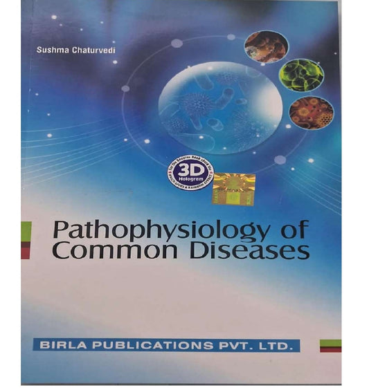 Pathophysiology of Common Diseases | Sushma Chaturvedi | Birla Publications Pvt. Ltd.